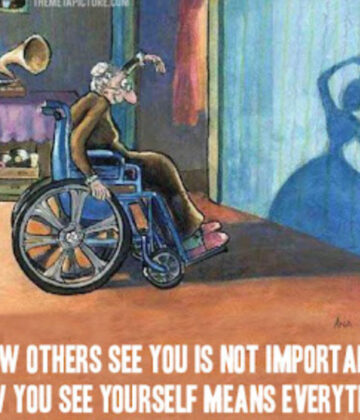 How others see you is not important. How you see yourself means everything.