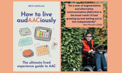 Beth Moulam book cover. How to live audAACiously, the ultimate lived experience guide to AAC. Cream with blue and orange words and graphics of different AAC resources. On right picture of Beth Moulam in chair with Beth's quote above This is the book I wish I'd had growing up and setting out to live independently.